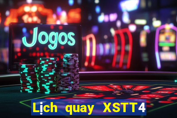 Lịch quay XSTT4 Thứ 3