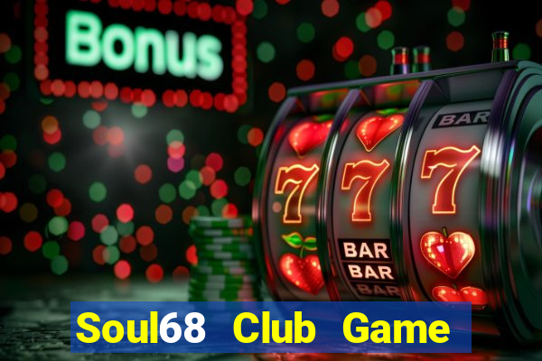 Soul68 Club Game Bài Poker Đổi Thưởng