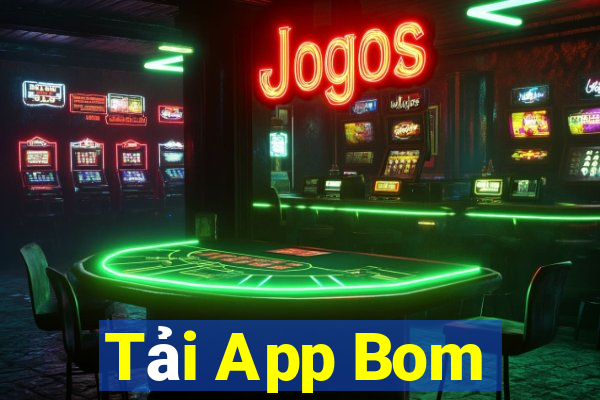 Tải App Bom