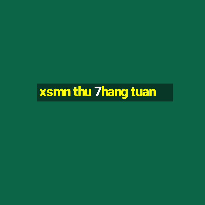 xsmn thu 7hang tuan