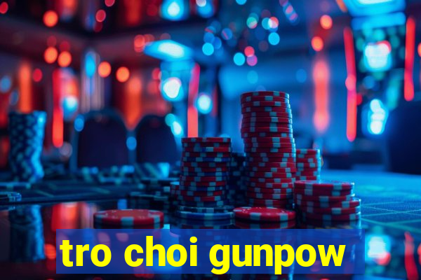 tro choi gunpow