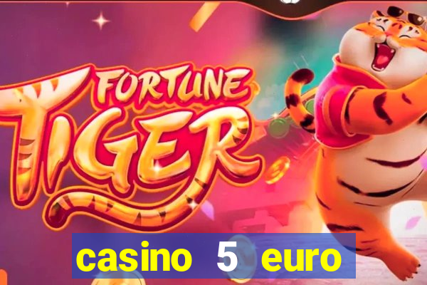 casino 5 euro einzahlung 2021