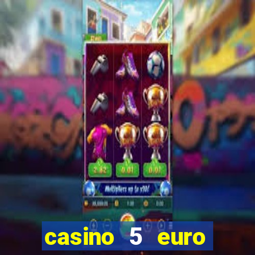 casino 5 euro einzahlung 2021