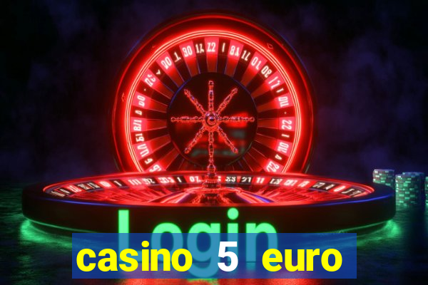 casino 5 euro einzahlung 2021