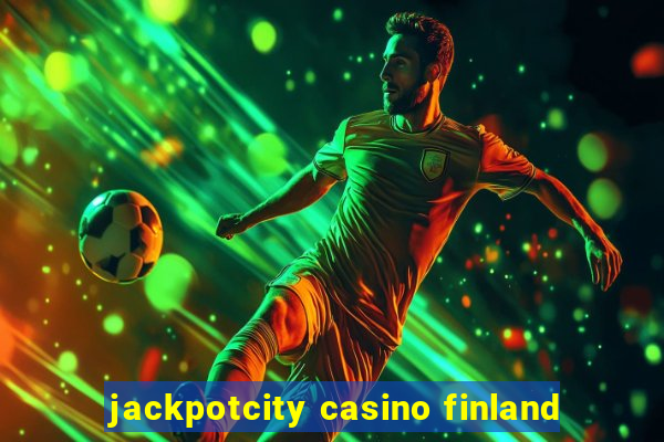 jackpotcity casino finland