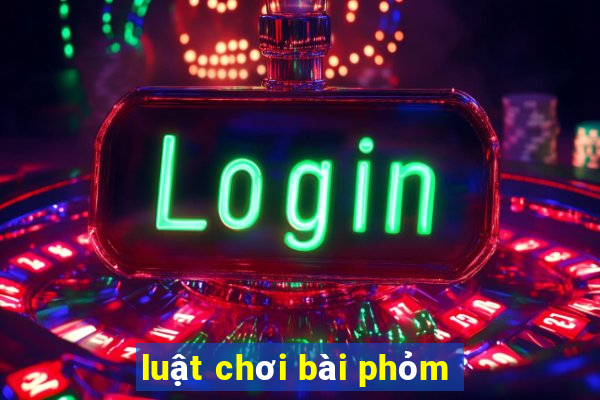 luật chơi bài phỏm