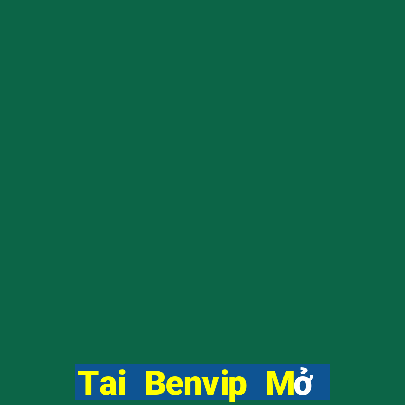 Tai Benvip Mở Trò Chơi Ô Tô