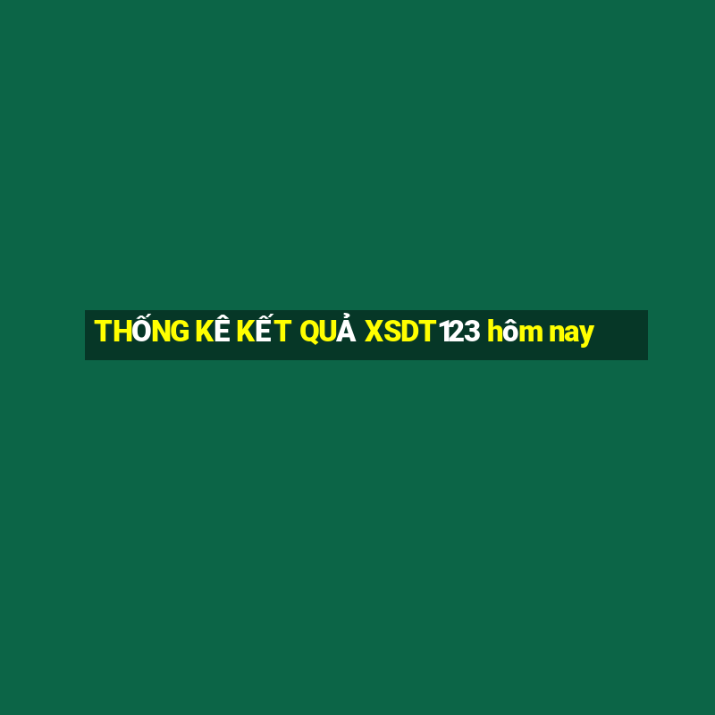 THỐNG KÊ KẾT QUẢ XSDT123 hôm nay