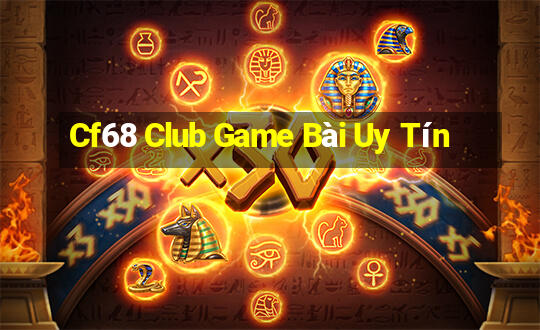 Cf68 Club Game Bài Uy Tín