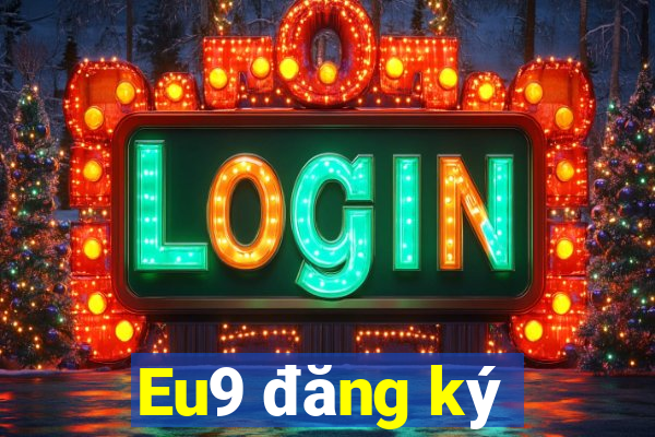 Eu9 đăng ký