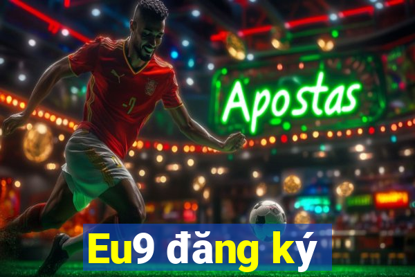 Eu9 đăng ký