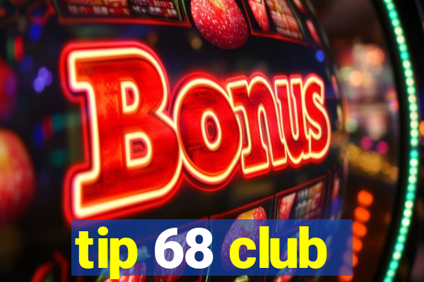 tip 68 club