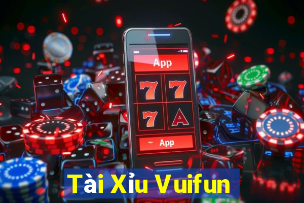 Tài Xỉu Vuifun