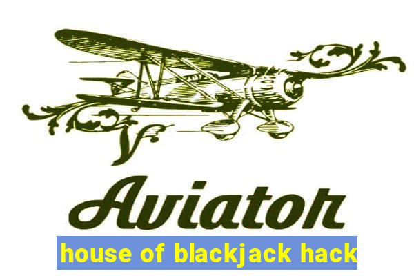 house of blackjack hack