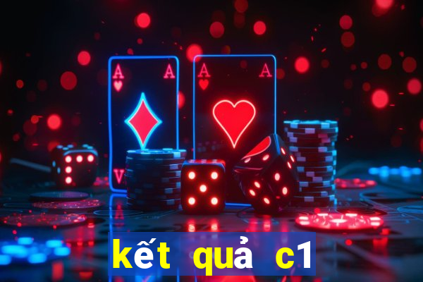 kết quả c1 đêm qua video