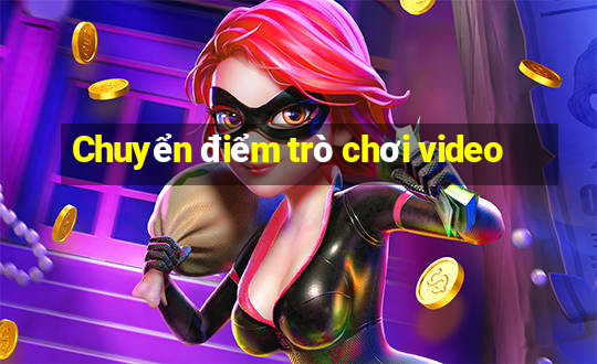 Chuyển điểm trò chơi video