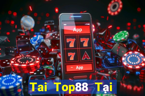 Tai Top88 Tại Game Bài B52 Đổi Thưởng