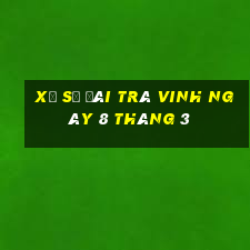 xổ số đài trà vinh ngày 8 tháng 3