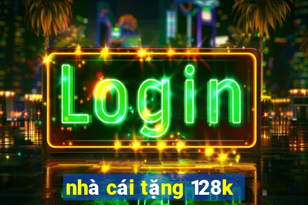 nhà cái tặng 128k