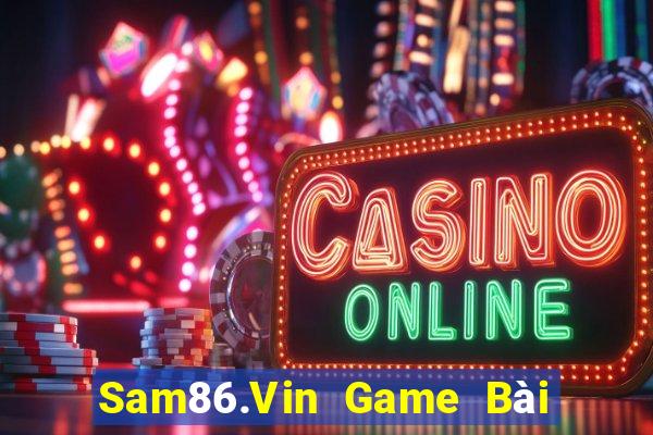 Sam86.Vin Game Bài Đổi Thưởng