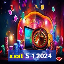 xsst 5 1 2024