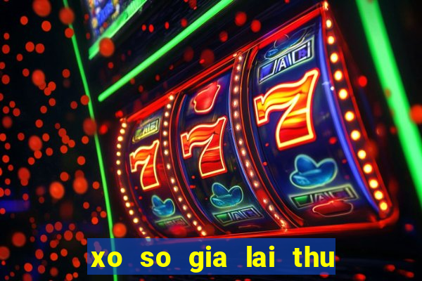 xo so gia lai thu 6 hang tuan