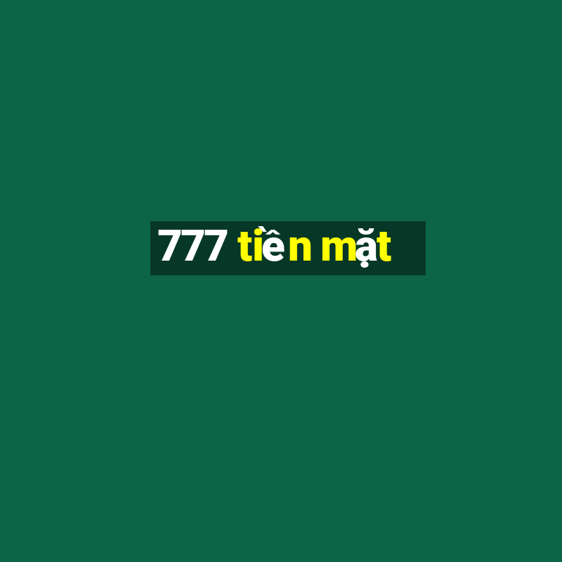 777 tiền mặt