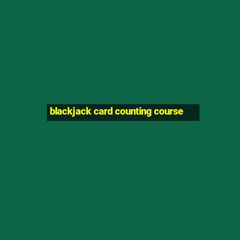 blackjack card counting course