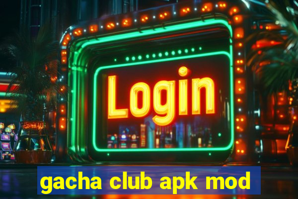 gacha club apk mod