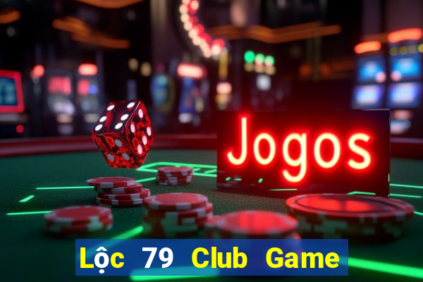 Lộc 79 Club Game Bài Bốc Club