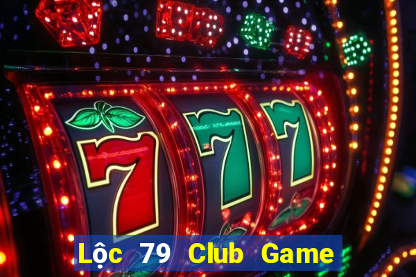 Lộc 79 Club Game Bài Bốc Club