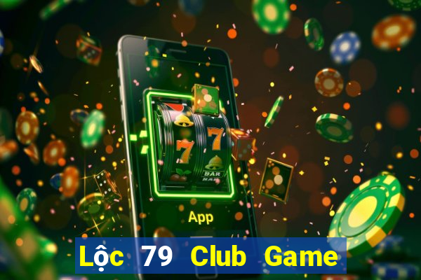 Lộc 79 Club Game Bài Bốc Club