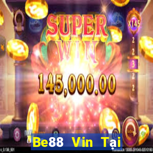 Be88 Vin Tại Game Bài B52 Đổi Thưởng