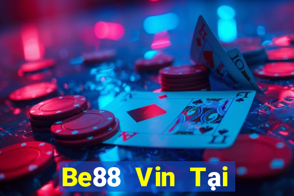 Be88 Vin Tại Game Bài B52 Đổi Thưởng