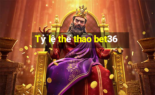 Tỷ lệ thể thao bet36