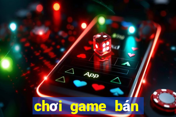 chơi game bán đồ kiếm tiền