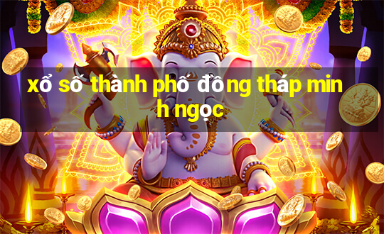 xổ số thành phố đồng tháp minh ngọc