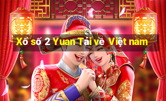 Xổ số 2 Yuan Tải về Việt nam