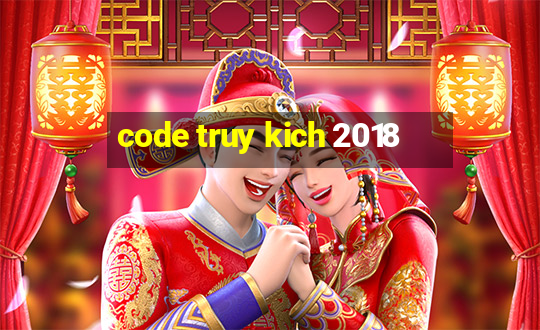 code truy kich 2018