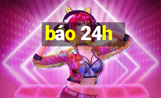 báo 24h