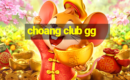 choang club gg