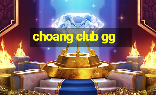 choang club gg