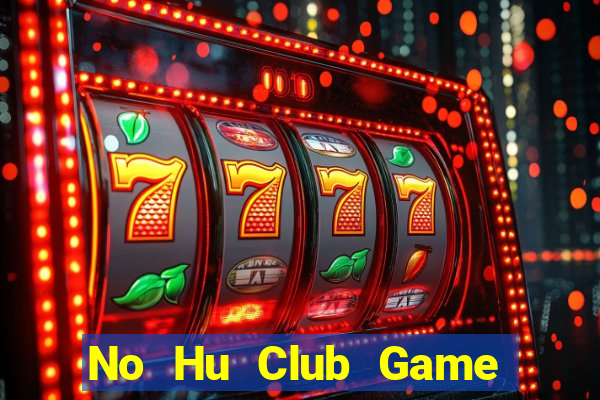 No Hu Club Game Bài 888 Casino