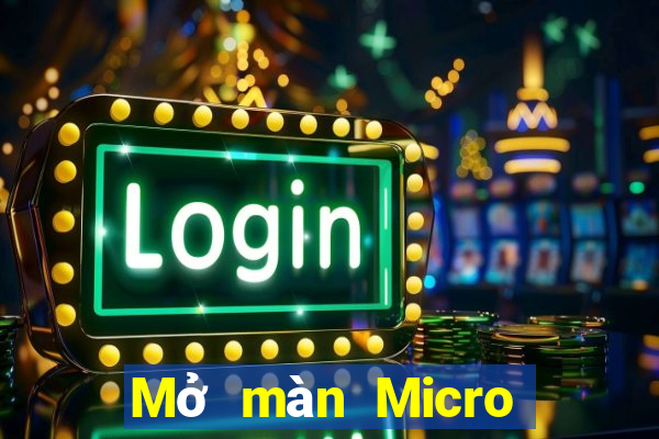 Mở màn Micro Legaud Địa chủ