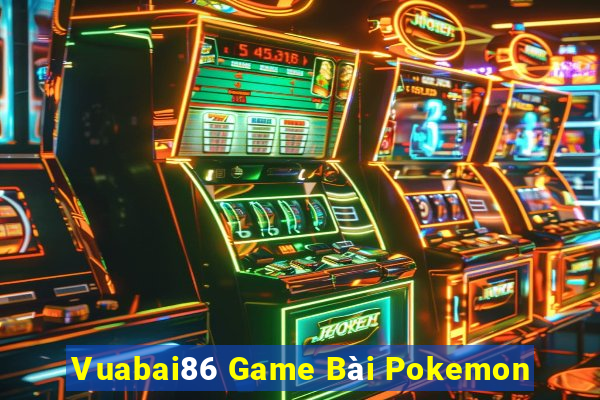 Vuabai86 Game Bài Pokemon