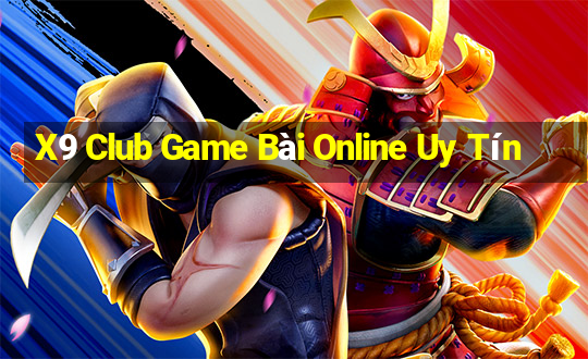 X9 Club Game Bài Online Uy Tín