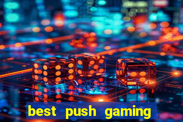 best push gaming slot sites