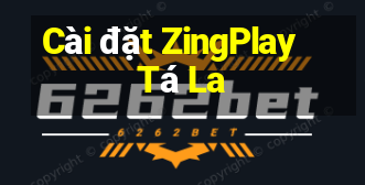 Cài đặt ZingPlay Tá La