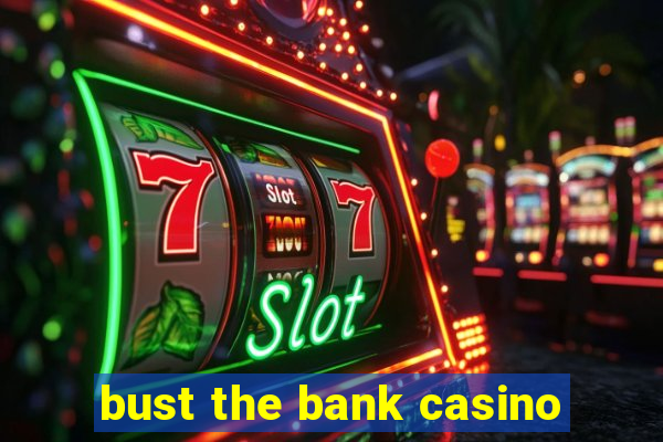 bust the bank casino