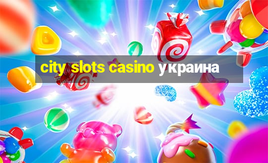 city slots casino украина